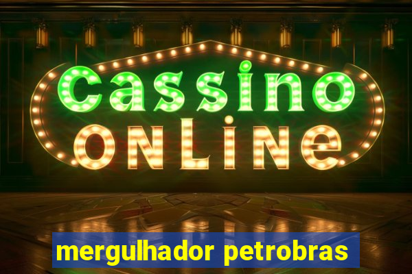 mergulhador petrobras