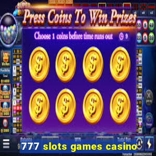 777 slots games casino