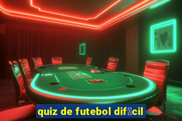 quiz de futebol dif铆cil