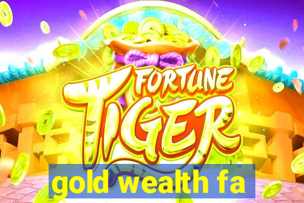 gold wealth fa