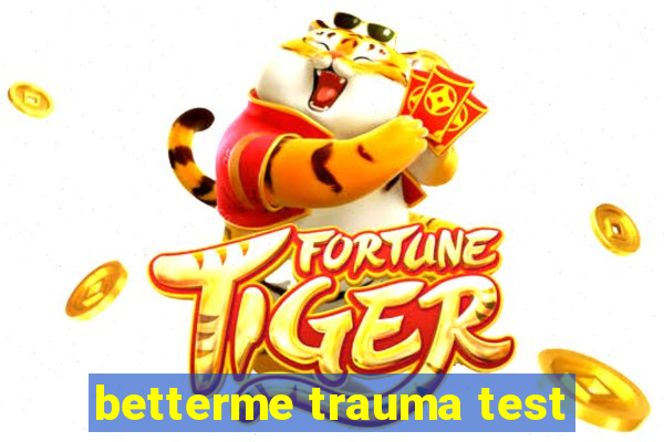 betterme trauma test