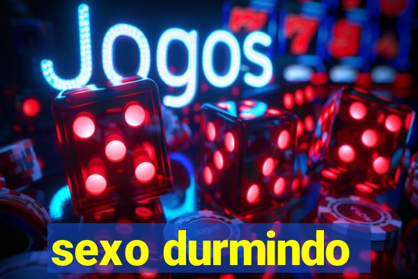 sexo durmindo