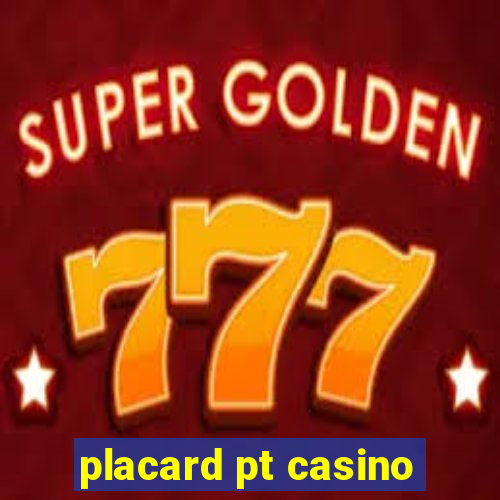 placard pt casino