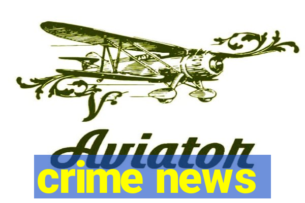 crime news