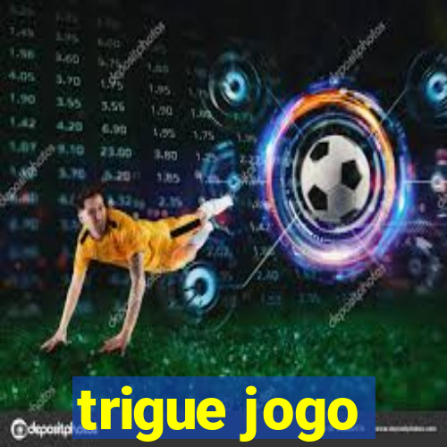 trigue jogo