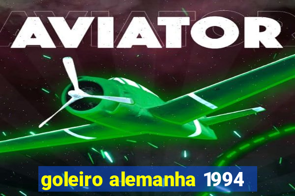 goleiro alemanha 1994