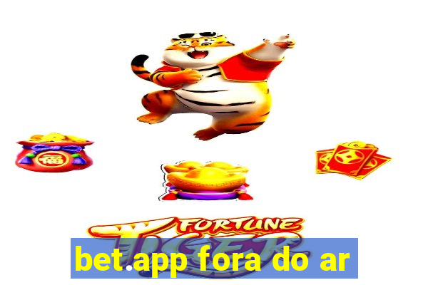 bet.app fora do ar