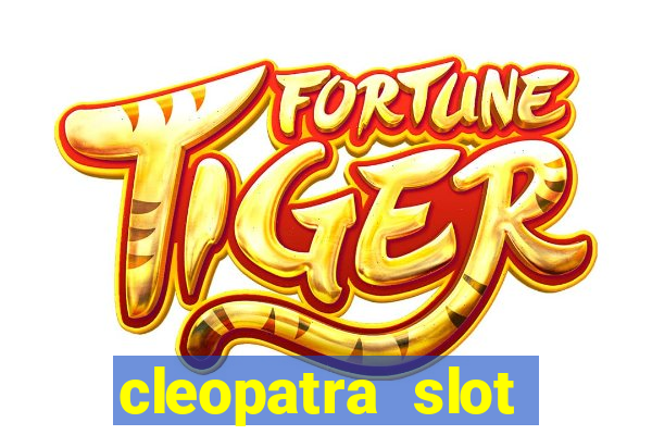 cleopatra slot machine game