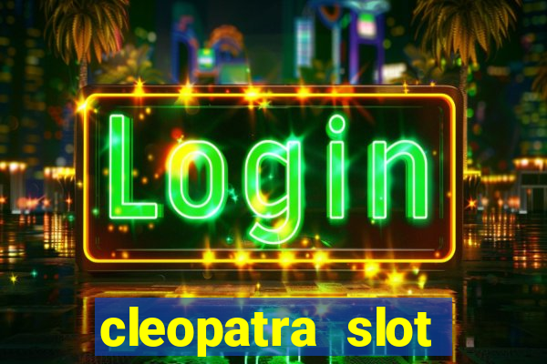 cleopatra slot machine game