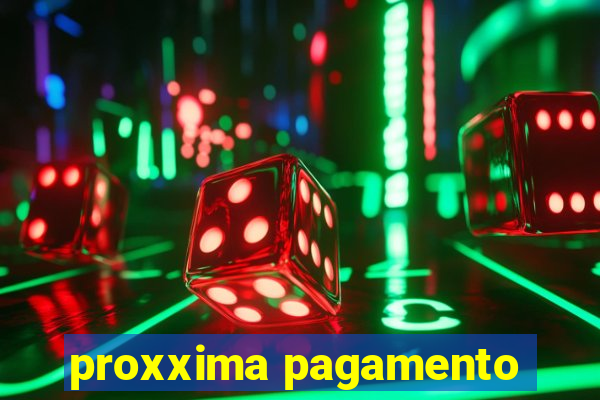 proxxima pagamento