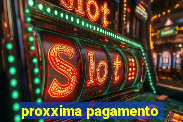 proxxima pagamento