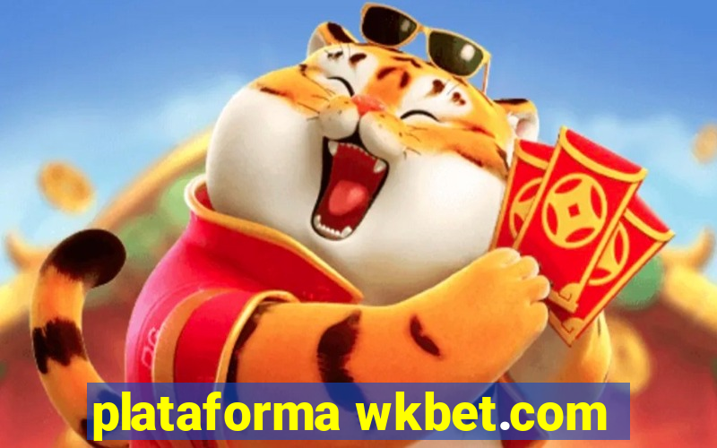 plataforma wkbet.com