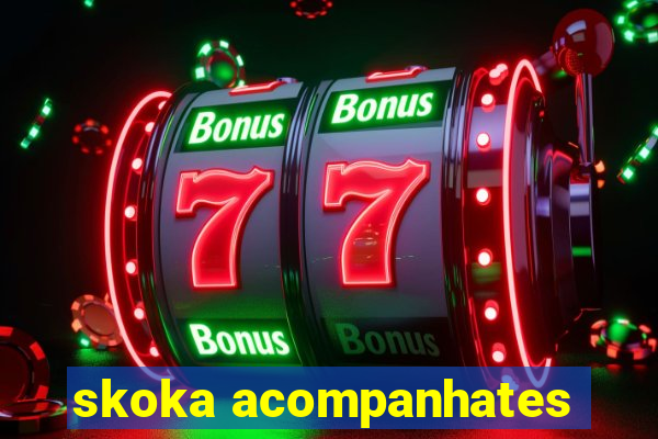 skoka acompanhates