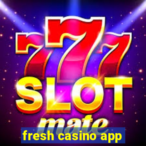 fresh casino app