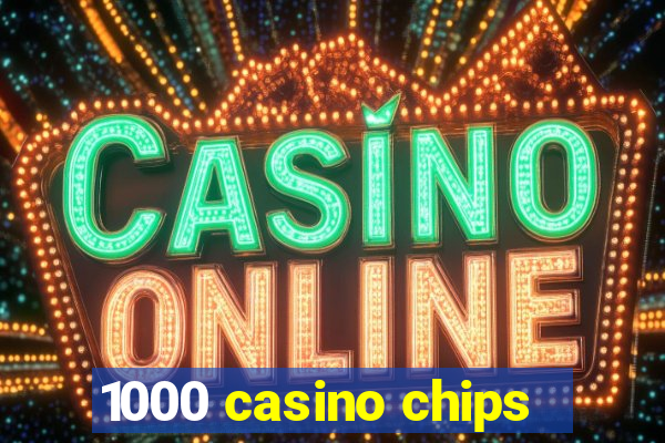 1000 casino chips