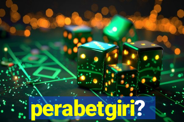 perabetgiri?