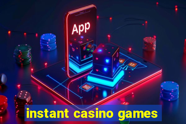 instant casino games