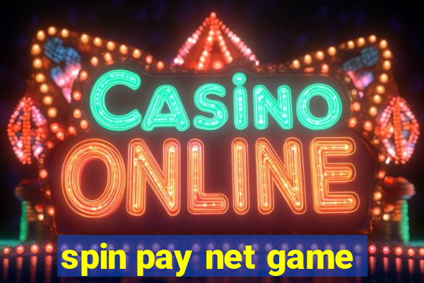 spin pay net game