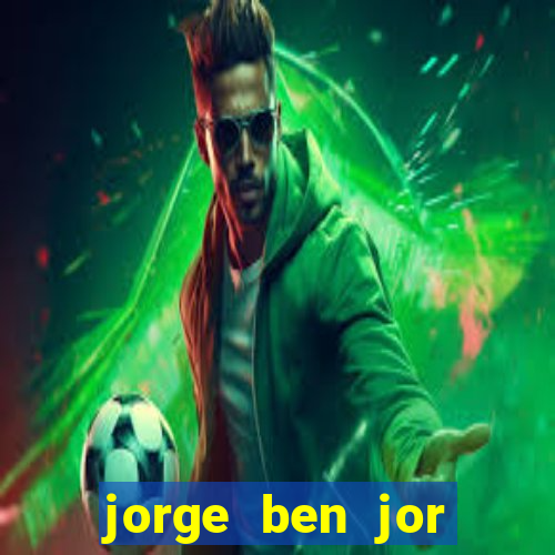 jorge ben jor fortuna estimada