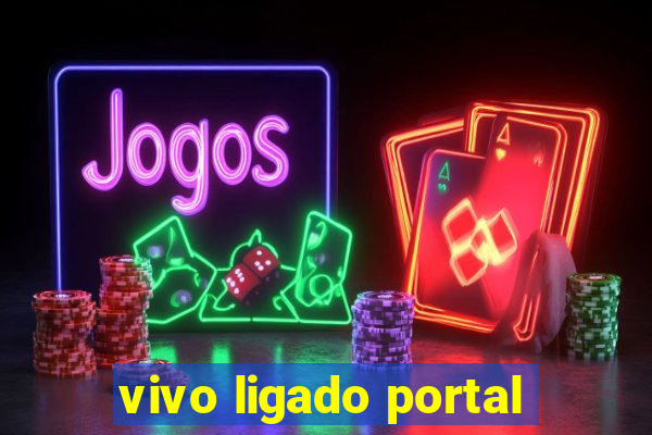 vivo ligado portal