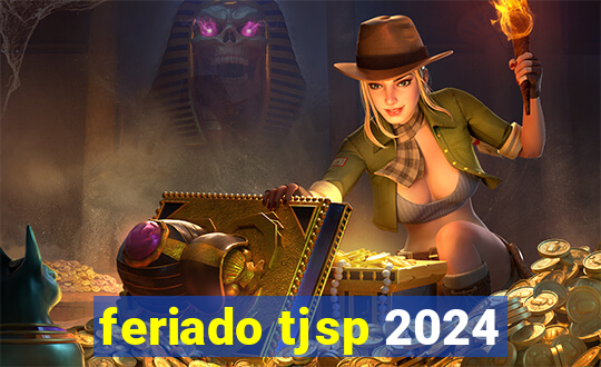 feriado tjsp 2024