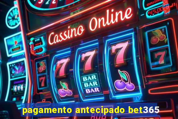 pagamento antecipado bet365