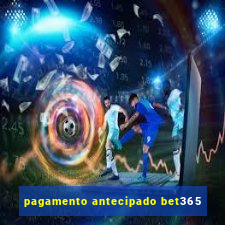 pagamento antecipado bet365