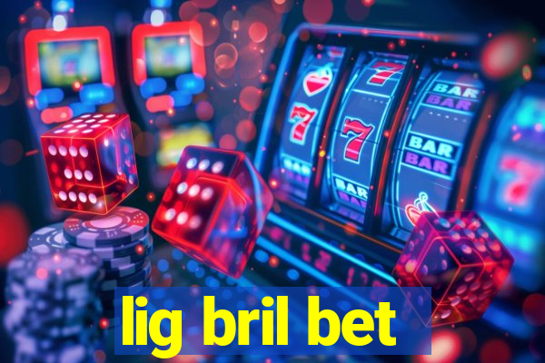 lig bril bet