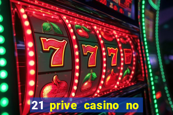 21 prive casino no deposit bonus codes