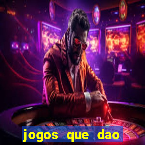 jogos que dao dinheiro rapido