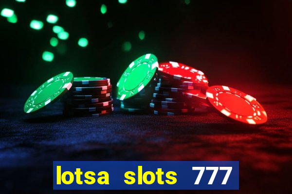 lotsa slots 777 paga mesmo