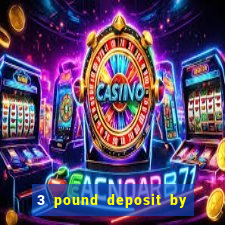 3 pound deposit by sms casino uk