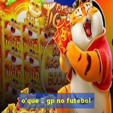 o'que 茅 gp no futebol