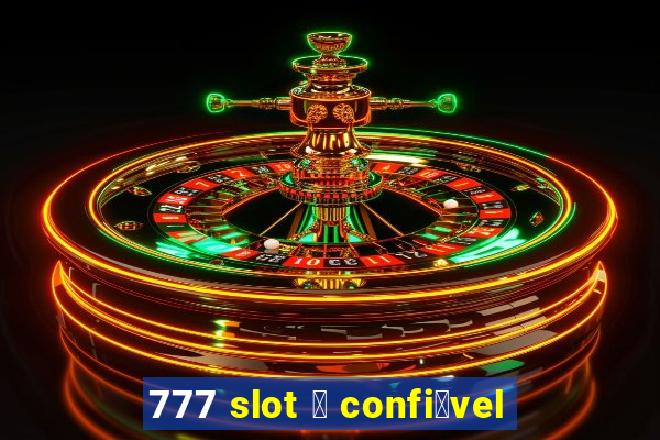 777 slot 茅 confi谩vel