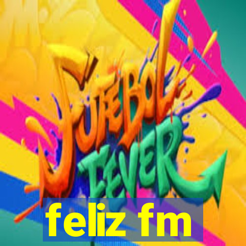 feliz fm