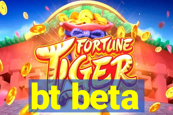 bt beta