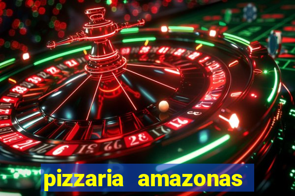 pizzaria amazonas costa barros