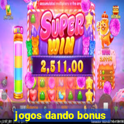 jogos dando bonus