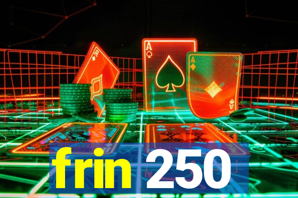 frin 250