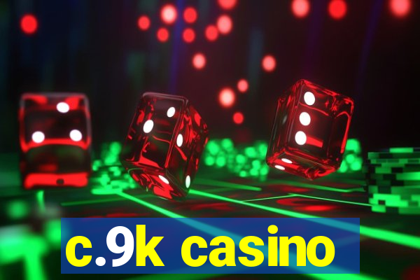 c.9k casino