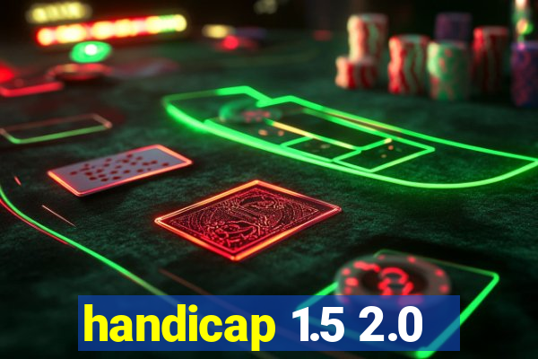 handicap 1.5 2.0