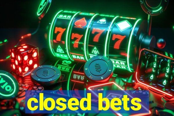 closed bets