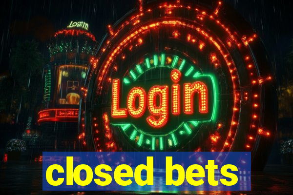 closed bets