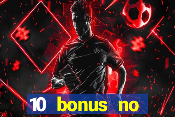 10 bonus no deposit casino