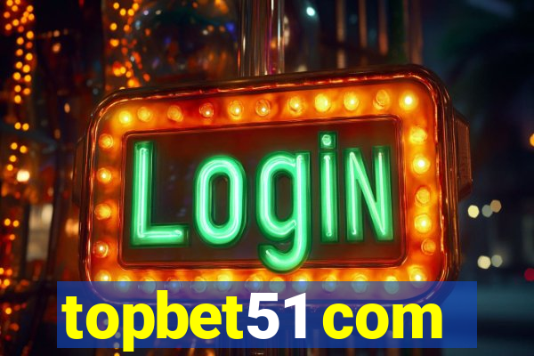 topbet51 com