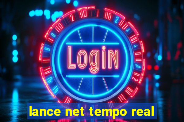 lance net tempo real