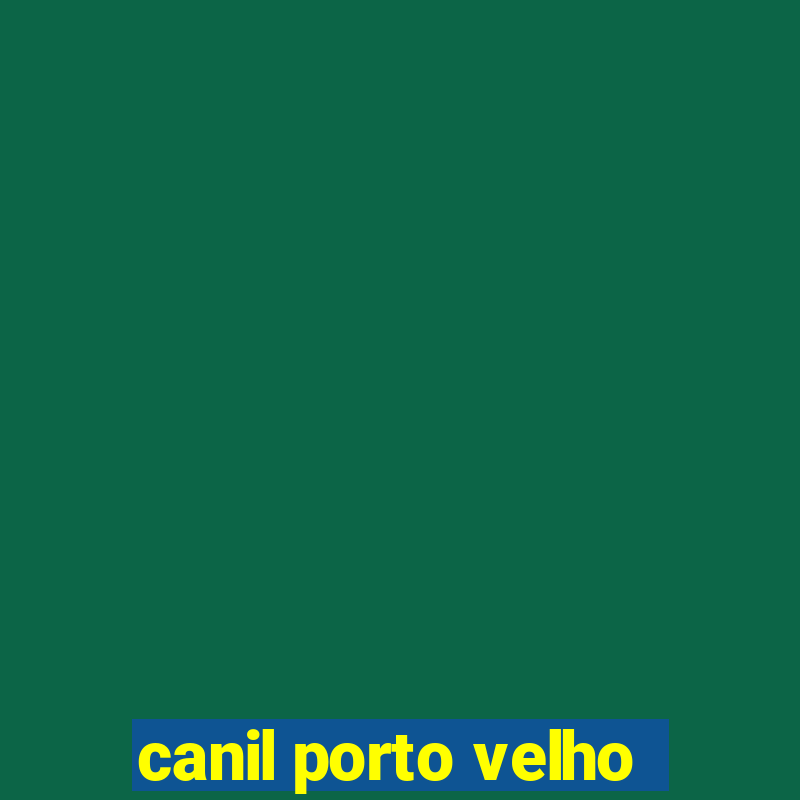 canil porto velho