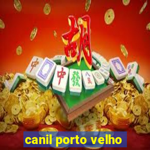 canil porto velho