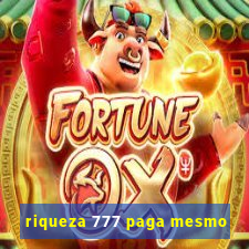 riqueza 777 paga mesmo