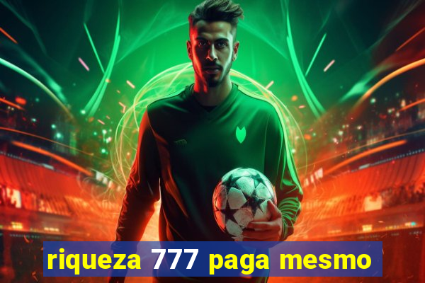 riqueza 777 paga mesmo